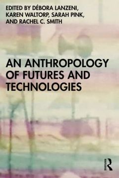 portada An Anthropology of Futures and Technologies (en Inglés)