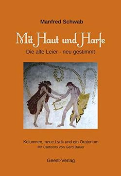 portada Mit Haut und Harfe: Die Alte Leier - neu Gestimmt. Kolumnen, Neue Lyrik und ein Oratorium. Mit Cartoons von Gerd Bauer (en Alemán)