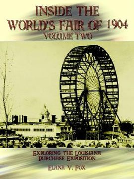portada inside the world's fair of 1904: exploring the louisiana purchase exposition volume 2 (en Inglés)