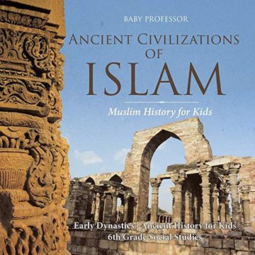 portada Ancient Civilizations of Islam - Muslim History for Kids - Early Dynasties | Ancient History for Kids | 6th Grade Social Studies (en Inglés)