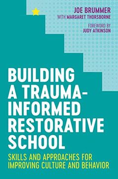 portada Building a Trauma-Informed Restorative School: Skills and Approaches for Improving Culture and Behavior (en Inglés)