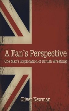 portada A Fan's Perspective: One Man's Exploration of British Wrestling