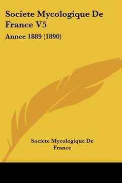 portada Societe Mycologique De France V5: Annee 1889 (1890) (en Francés)