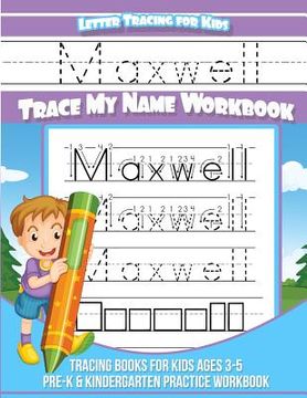 portada Maxwell Letter Tracing for Kids Trace my Name Workbook: Tracing Books for Kids ages 3 - 5 Pre-K & Kindergarten Practice Workbook (en Inglés)