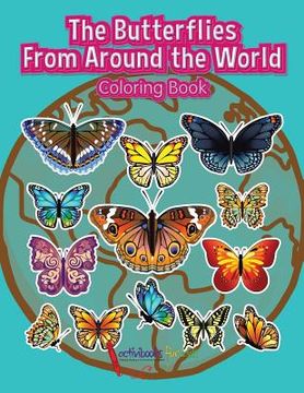 portada The Butterflies From Around the World Coloring Book (en Inglés)