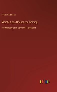portada Weisheit des Orients von Kerning: Als Manuskript im Jahre 5841 gedruckt 