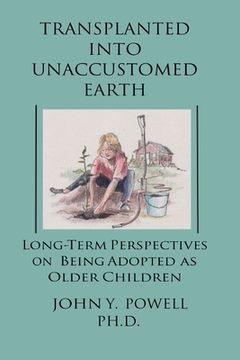 portada Transplanted into Unaccustomed Earth: Long-term Perspectives on Being Adopted as Older Children (in English)