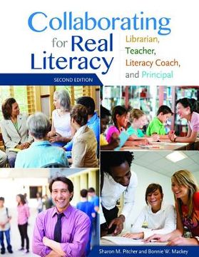 portada collaborating for real literacy: librarian, teacher, literacy coach, and principal (en Inglés)