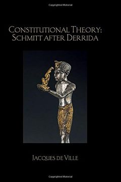 portada Constitutional Theory: Schmitt after Derrida (Birkbeck Law Press)