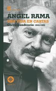 portada Ángel Rama: Una Vida En Cartas. Correspondencia 1944-1983