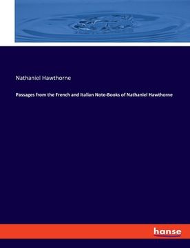 portada Passages from the French and Italian Note-Books of Nathaniel Hawthorne (en Inglés)