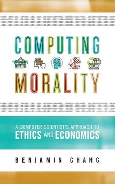 portada Computing Morality: A Computer Scientist's Approach Ethics and Economics (en Inglés)