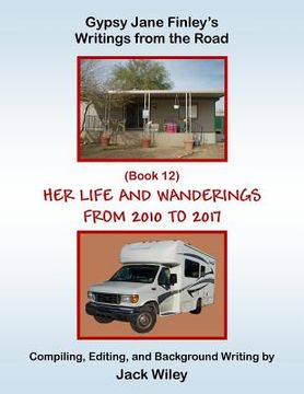 portada Gypsy Jane Finley's Writings from the Road: Her Life and Wanderings: (Book 12) From 2010 to 2017 (en Inglés)