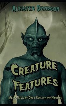 portada Creature Features: Weird Tales of Dark Fantasy and Horror (en Inglés)