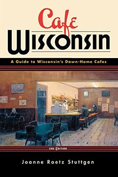 portada Cafe Wisconsin: A Guide to Wisconsin's Down-Home Cafes 