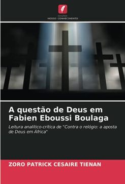 portada A Questão de Deus em Fabien Eboussi Boulaga: Leitura Analítico-Crítica de "Contra o Relógio: A Aposta de Deus em África" (en Portugués)