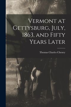 portada Vermont at Gettysburg, July, 1863, and Fifty Years Later