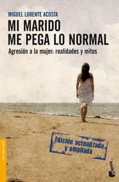 portada Mi Marido me Pega lo Normal. Agresion a la Mujer: Realidades y mi tos (Edicion Actualizada y Ampliada) (in Spanish)
