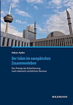 portada Der Islam im Europäischen Zusammenleben: Das Prinzip der Erleichterung Nach Islamisch-Rechtlichen Normen (en Alemán)