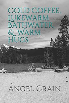 portada Cold Coffee, Lukewarm Bathwater, and Warm Hugs 