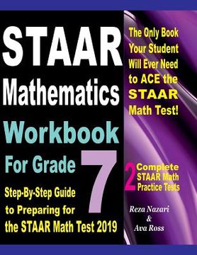 portada STAAR Mathematics Workbook For Grade 7: Step-By-Step Guide to Preparing for the STAAR Math Test 2019 (en Inglés)