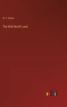 portada The Wild North Land (en Inglés)