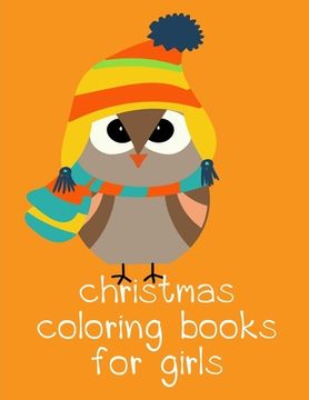 portada Christmas Coloring Books For Girls: Art Beautiful and Unique Design for Baby, Toddlers learning (in English)