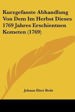 portada Kurzgefasste Abhandlung Von Dem Im Herbst Dieses 1769 Jahres Erschientnen Kometen (1769) (in German)