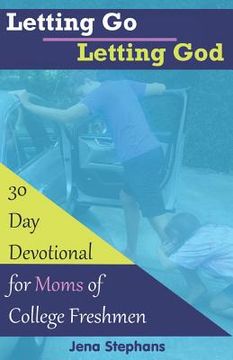 portada Letting Go Letting God: 30-Day Devotional for Moms of College Freshmen