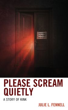 portada Please Scream Quietly: A Story of Kink (Diverse Sexualities, Genders, and Relationships) (en Inglés)