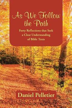 portada As We Follow the Path: Forty Reflections that Seek a Clear Understanding of Bible Texts (en Inglés)