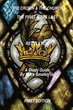 portada The Crown & the Church the First & the Last Revelation: A Study Guide (en Inglés)