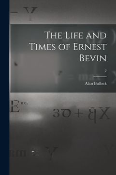 portada The Life and Times of Ernest Bevin; 2 (en Inglés)