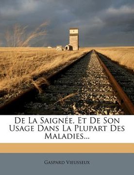 portada de la Saignée, Et de Son Usage Dans La Plupart Des Maladies... (in French)