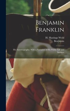 portada Benjamin Franklin: His Autobiography; With a Narrative of His Public Life and Services (en Inglés)