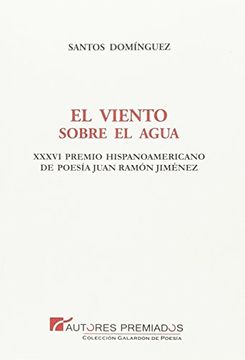 portada El Viento Sobre el Agua (Xxxvi Premio Hispanoameriano de Poesia Juan Ramon Jimenez)