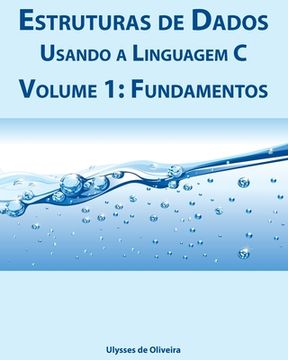 portada Estruturas de Dados Usando a Linguagem C: Volume 1: Fundamentos (en Portugués)