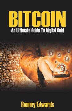 portada Bitcoin: An Ultimate Guide To Digital Gold