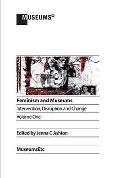 portada Feminism and Museums: Intervention, Disruption and Change. Volume 1. 