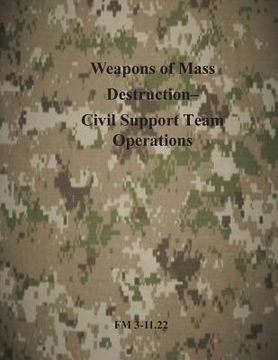 portada Weapons of Mass Destruction- Civil Support Team Operations: FM 3-11.22 (en Inglés)