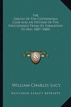 portada the origin of the cotteswold club and an epitome of the proceedings from its formation to may, 1887 (1888)