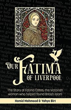portada Our Fatima of Liverpool: The Story of Fatima Cates, the Victorian Woman who Helped Found British Islam (en Inglés)