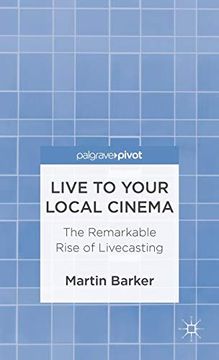 portada Live to Your Local Cinema: The Remarkable Rise of Livecasting (Palgrave Pivot) (en Inglés)