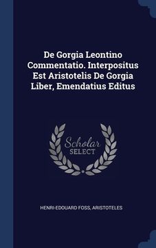 portada De Gorgia Leontino Commentatio. Interpositus Est Aristotelis De Gorgia Liber, Emendatius Editus