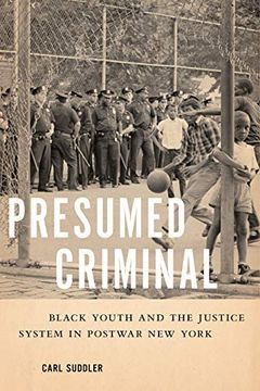 portada Presumed Criminal: Black Youth and the Justice System in Postwar new York (en Inglés)