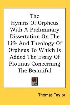 portada the hymns of orpheus with a preliminary dissertation on the life and theology of orpheus to which is added the essay of plotinus concerning the beauti