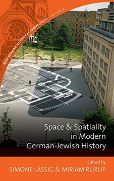 portada Space and Spatiality in Modern German-Jewish History (New German Historical Perspectives) (in English)