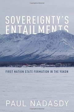 portada Sovereignty's Entailments: First Nation State Formation in the Yukon (in English)