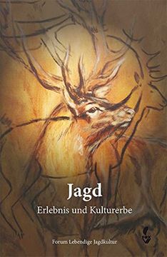 portada Jagd - Erlebnis und Kulturerbe: Jagderzählungen, Berichte über jagdliche Lyrik, Kunst und Kulturgeschichte und aktuelle Probleme der Jagd (en Alemán)