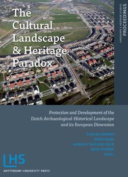 portada The Cultural Landscape and Heritage Paradox: Protection and Development of the Dutch Archaeological-Historical Landscape and Its European Dimension (in English)